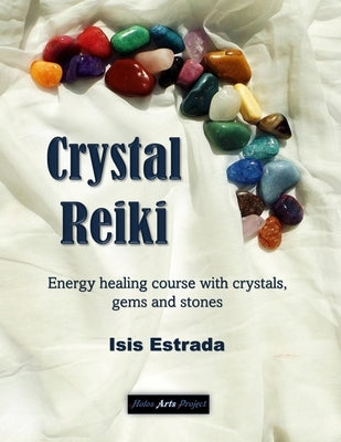 Crystal Reiki: Energy healing course with crystals, gems and stones by Arts Project, Holos