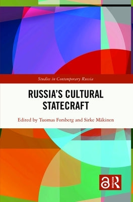 Russia's Cultural Statecraft by Forsberg, Tuomas