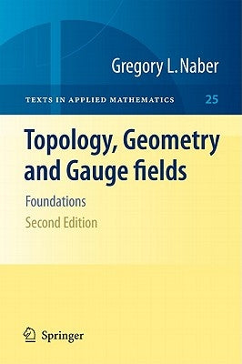 Topology, Geometry and Gauge Fields: Foundations by Naber, Gregory L.