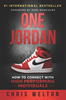 One Jordan: How to Connect With High Performing Individuals by Welton, Chris