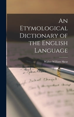 An Etymological Dictionary of the English Language by Skeat, Walter William