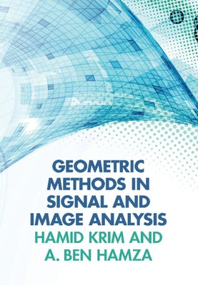 Geometric Methods in Signal and Image Analysis by Krim, Hamid