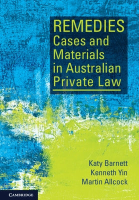 Remedies Cases and Materials in Australian Private Law by Barnett, Katy