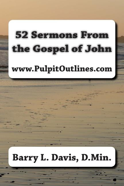 52 Sermons From the Gospel of John by Davis D. Min, Barry L.