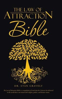 The Law of Attraction Bible by Gravely, Stan