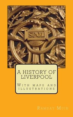 A History of Liverpool by Muir, Ramsay