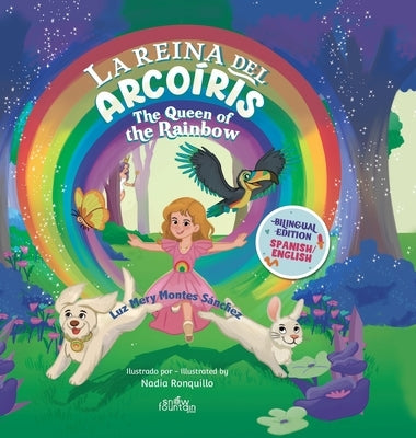 La Reina Del Arcoíris: The Queen of the Rainbow by Montes SÃ¡nchez, Luz Mery