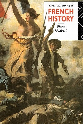 The Course of French History by Goubert, Pierre