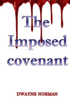 The Imposed Covenant by Norman, Dwayne
