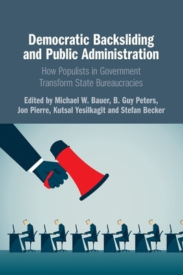 Democratic Backsliding and Public Administration by Bauer, Michael W.