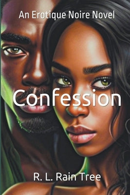 Confession An Erotique Noire Novel by Tree, R. L. Rain