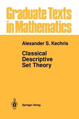 Classical Descriptive Set Theory by Kechris, Alexander