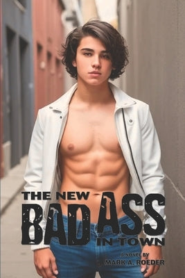 The New Bad Ass in Town by Roeder, Mark a.