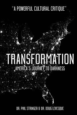 Transformation: America's Journey to Darkness by Levesque, Doug