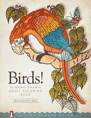 Birds!: A Hand-Drawn Adult Coloring Book by Ridley, R. J.