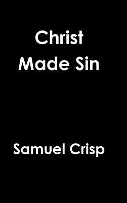 Christ Made Sin by Crisp, Samuel