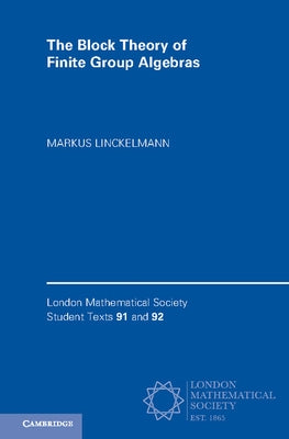 The Block Theory of Finite Group Algebras 2 Paperback Book Set by Linckelmann, Markus