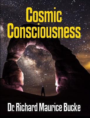 Cosmic Consciousness - facsimile edition by Bucke, Richard Maurice