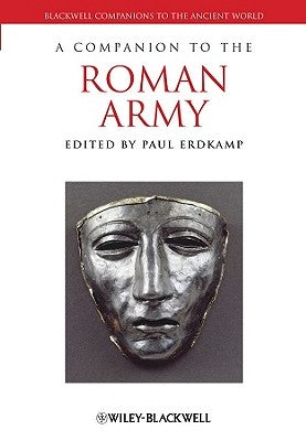 A Companion to the Roman Army by Erdkamp, Paul