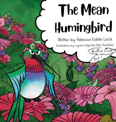 The Mean Hummingbird by Livick, Rebecca E.