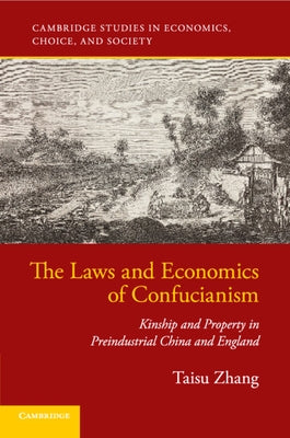 The Laws and Economics of Confucianism by Zhang, Taisu