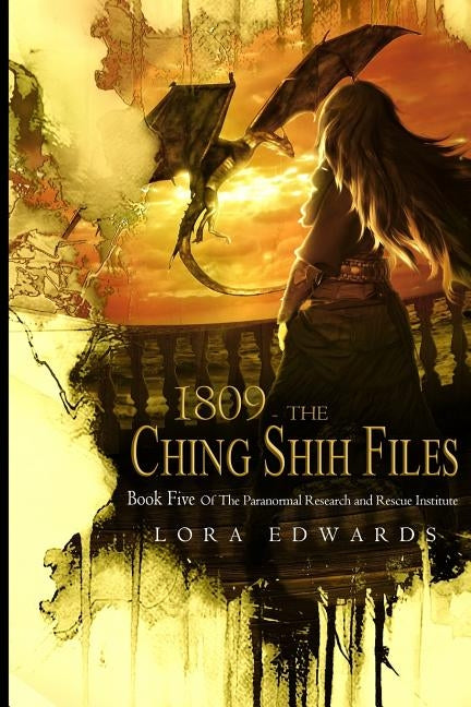 1809 The Ching Shih Files: Book 5 in the Paranormal Research and Rescue Institute Series by Edwards, Lora