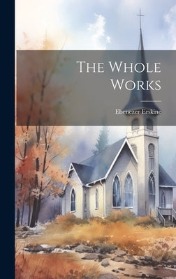 The Whole Works by Erskine, Ebenezer