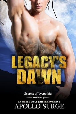 Legacy's Dawn: M/M Wolf Shifter Paranormal Romance by Surge, Apollo