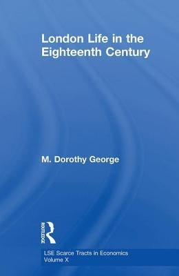 London Life 18th Century Lse by George, M. Dorothy