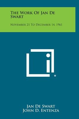 The Work of Jan de Swart: November 21 to December 14, 1961 by De Swart, Jan