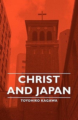 Christ and Japan by Kagawa, Toyohiko