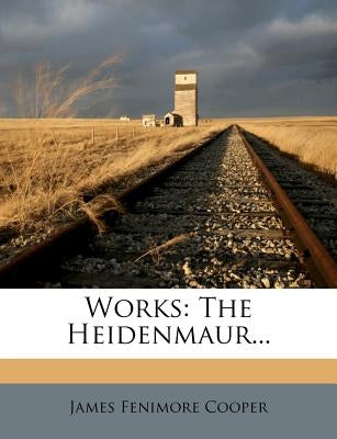 Works: The Heidenmaur... by Cooper, James Fenimore