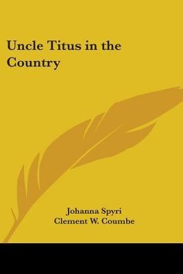 Uncle Titus in the Country by Spyri, Johanna