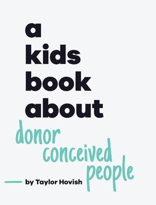 A Kids Book About Donor Conceived People by Hovish, Taylor