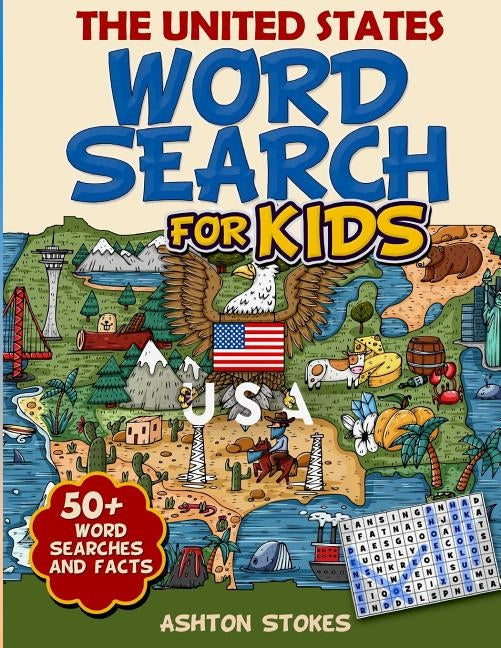 The United States Word Search For Kids: 50 + word searches and facts by Stokes, Ashton