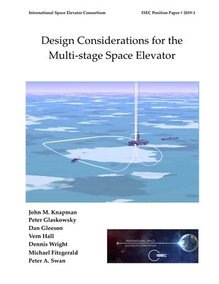Design Considerations for the Multi-stage Space Elevator by Knapman, John