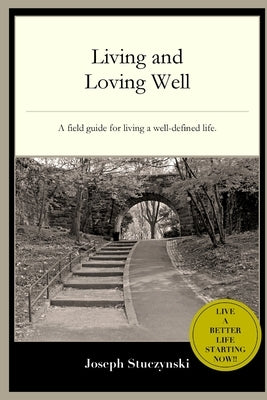 Living and Loving Well by Stuczynski, Joseph