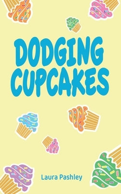 Dodging Cupcakes: A STEM Adventure by Pashley, Laura