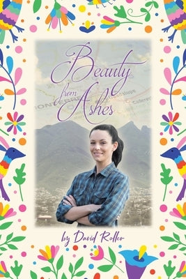 Beauty from Ashes by Roller, David