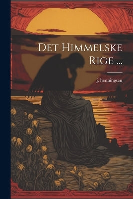 Det Himmelske Rige ... by Henningsen, J.