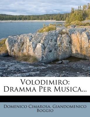 Volodimiro: Dramma Per Musica... by Cimarosa, Domenico
