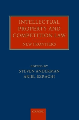 Intellectual Property and Competition Law: New Frontiers by Anderman, Steven