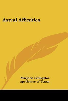 Astral Affinities by Livingston, Marjorie
