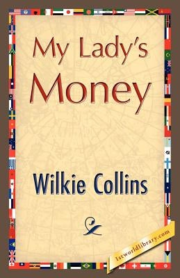 My Lady's Money by Collins, Wilkie