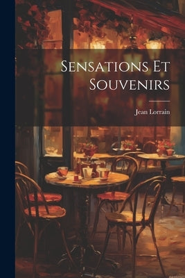Sensations Et Souvenirs by Lorrain, Jean