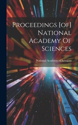 Proceedings [of] National Academy Of Sciences by National Academy of Sciences (U S )