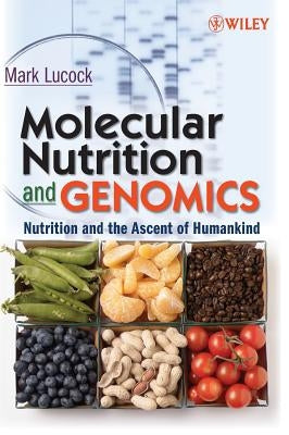 Molecular Nutrition and Genomics by Lucock, Mark