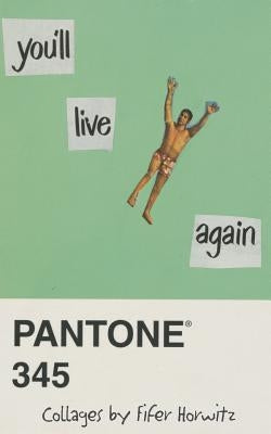 You'll Live Again: Collages by Fifer Horwitz by Horwitz, Fifer