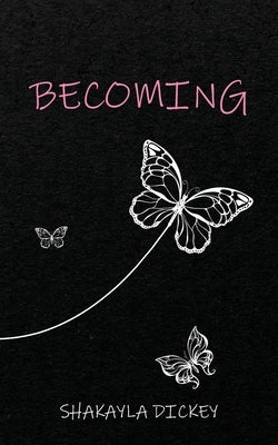 Becoming by Dickey, Shakayla