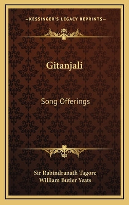 Gitanjali: Song Offerings by Tagore, Rabindranath